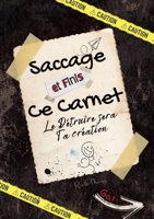 Saccage et finis ce carnet !: Le détruire sera ta création, le finir sera une révélation. complète les défis, défoule toi et vide ton énergie négati 2322436216 Book Cover