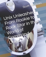 Unix Unleashed: From Rookie to Rock Star in the World of Command Lines (IT concepts and technologies from beginners to more advanced.) B0F59T3GC8 Book Cover