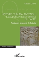 Histoire d'un malentendu : l'exclusion des femmes du sacré: Patriarcat – Impureté – Infériorité (Questions Contemporaines) (French Edition) 2336456036 Book Cover