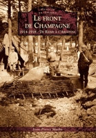Front de Champagne (Le) - 1914-1918 - De Reims à l'Argonne (Mémoire En Images) (French Edition) 2813805327 Book Cover