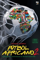 Fútbol africano II: Crónicas, historias e investigación 9878943275 Book Cover