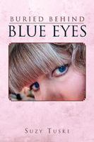 Buried Behind Blue Eyes 1450063918 Book Cover