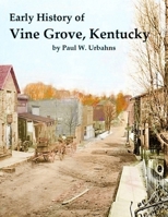 Early History of Vine Grove , Kentucky B0CTG9MY8H Book Cover