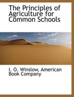 The principles of agriculture for common schools 1530497213 Book Cover