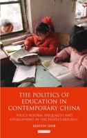The Politics of Education in Contemporary China: Policy Reform, Inequality and Development in the People's Republic 1848858760 Book Cover