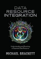 Data Resource Integration: Understanding and Resolving a Disparate Data Resource 1935504231 Book Cover