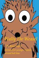 Wally The Weasel 1481109898 Book Cover