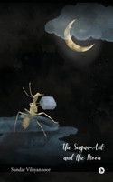 The Sugar-Ant and The Moon B0FND2J64M Book Cover