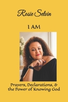I AM: Prayers, Declarations, & the Power of Knowing God B0H1W9W4HT Book Cover