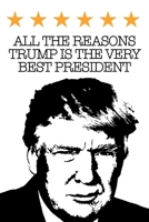 ALL THE REASONS TRUMP IS THE VERY BEST PRESIDENT: Funny Anti-Trump Gag Gift Blank Book 6" x 9" 100 pages 1700547496 Book Cover