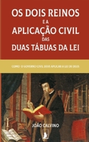 Os Dois Reinos e a Aplicação Civil das Duas Tábuas da Lei: Como o Governo Civil Deve Aplicar a Lei de Deus (Portuguese Edition) B085KR4BYP Book Cover