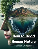 How to Read Human Nature: Its Inner States and Outer Forms 1017254869 Book Cover