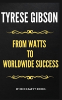 TYRESE GIBSON: FROM WATTS TO WORLDWIDE SUCCESS B0CRTMFS5X Book Cover