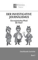 Der investigative Journalismus: Ein trojanisches Pferd der Stasi? (Entschlüsselte Geschichte) (German Edition) 3907732073 Book Cover