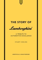 The Story of Lamborghini: A Tribute to Automotive Excellence 180279851X Book Cover