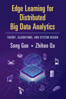 Edge Learning for Distributed Big Data Analytics: Theory, Algorithms, and System Design 1108832377 Book Cover