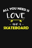 All You Need Is Love And A Skateboard: Skater Girl Journal 1708054618 Book Cover
