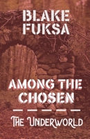 Among the Chosen: The Underworld 1087936667 Book Cover