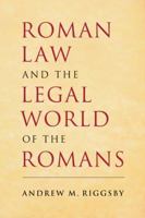 Roman Law and the Legal World of the Romans 052168711X Book Cover