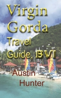 Virgin Gorda Travel Guide, BVI: Tourism B084DFYNNH Book Cover