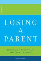Losing A Parent: Practical Help for You and Other Family Members 0738209953 Book Cover