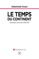 Le temps du continent: Chroniques africaines 2016-2017 B075DXTJRR Book Cover