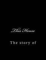 This House: The story of 1463766327 Book Cover