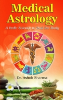 Medical Astrology A Vedic Science to Heal the Body 9390124743 Book Cover