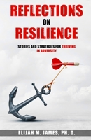 Reflections on Resilience: Stories and Strategies for Thriving in Adversity 1069008648 Book Cover