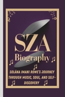 SZA BIOGRAPHY: SOLÁNA IMANI ROWE’S JOURNEY THROUGH MUSIC, SOUL, AND SELF-DISCOVERY B0DR6TZWF8 Book Cover