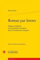 Roman Par Lettres : Usages Poetiques de la Premiere Personne Dans la Litterature Francaise 2406074021 Book Cover