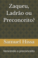 Zaqueu, Ladrão ou Preconceito?: Vencendo o preconceito (Portuguese Edition) B0DT4X6X9Q Book Cover