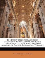 The Family Expositor Abridged: According to Its Author, the Rev. P. Doddridge, Volume 2 1145413188 Book Cover