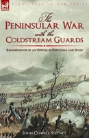 The Peninsular War with the Coldstream Guards: Reminiscences of an Officer in Portugal and Spain 1846779251 Book Cover