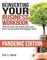 Reinventing Your Business Workbook: Pandemic Edition: How to move forward when you don't know what will happen next. 1736650505 Book Cover