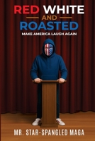 Red White And Roasted: Make America Laugh Again B0FNBJX43P Book Cover
