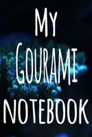 My Gourami Notebook: The perfect gift for the fish keeper in your life - 119 page lined journal! 1699098077 Book Cover