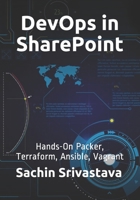 DevOps in SharePoint: Hands-On Packer, Terraform, Ansible, Vagrant B09BM8G7RR Book Cover