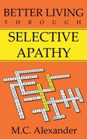 Better Living Through Selective Apathy B0DT7QZVNN Book Cover