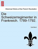 Die Schweizerregimenter in Frankreich. 1789-1792. 027464049X Book Cover
