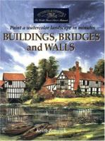 Buildings, Bridges and Walls: Paint a Watercolour Landscape in Minutes 1581803931 Book Cover