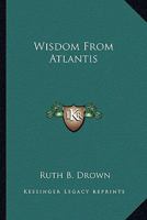 Wisdom From Atlantis 1163178802 Book Cover