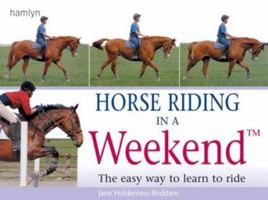 Horse Riding in a Weekend: The Easy Way to Learn to Ride (Hamlyn Reference S.) 0600608840 Book Cover