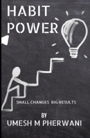 HABIT POWER: SMALL CHANGES BIG RESULTS B0CFDKNZSS Book Cover