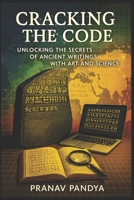 CRACKING THE CODE: Unlocking the Secrets of Ancient Writings with Art and Science B0FD7C7YSY Book Cover
