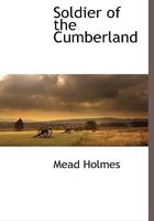 A Soldier Of The Cumberland: Memoir Of Mead Holmes, Junior 1116315777 Book Cover