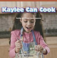 Kaylee Can Cook: Number Names and Count Sequence 1477716114 Book Cover