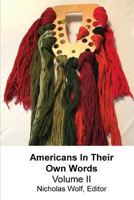 Americans in Their Own Words, Volume II 1545287538 Book Cover