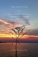 The Survivor: Karl-Heinz's Story of Recognising and Overcoming the Hurtful Effects of His Dysfunctional Family and Reclaiming His Li 1453555161 Book Cover