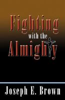 Fighting with the Almighty 0741446464 Book Cover